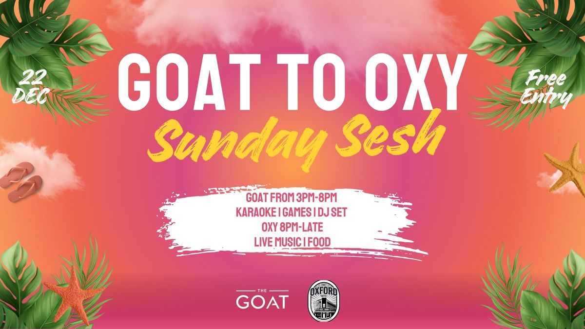 Goat to Oxy Sunday Sesh