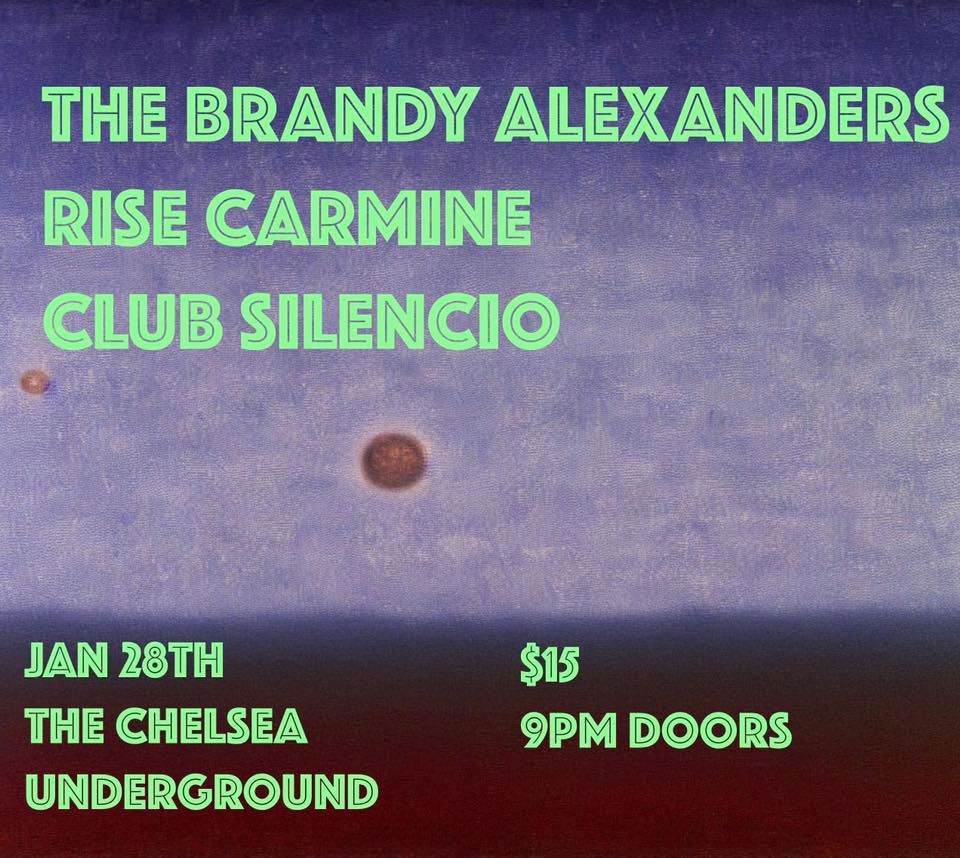 The Brandy Alexanders, Rise Carmine, Club Silencio @ The Chelsea Underground