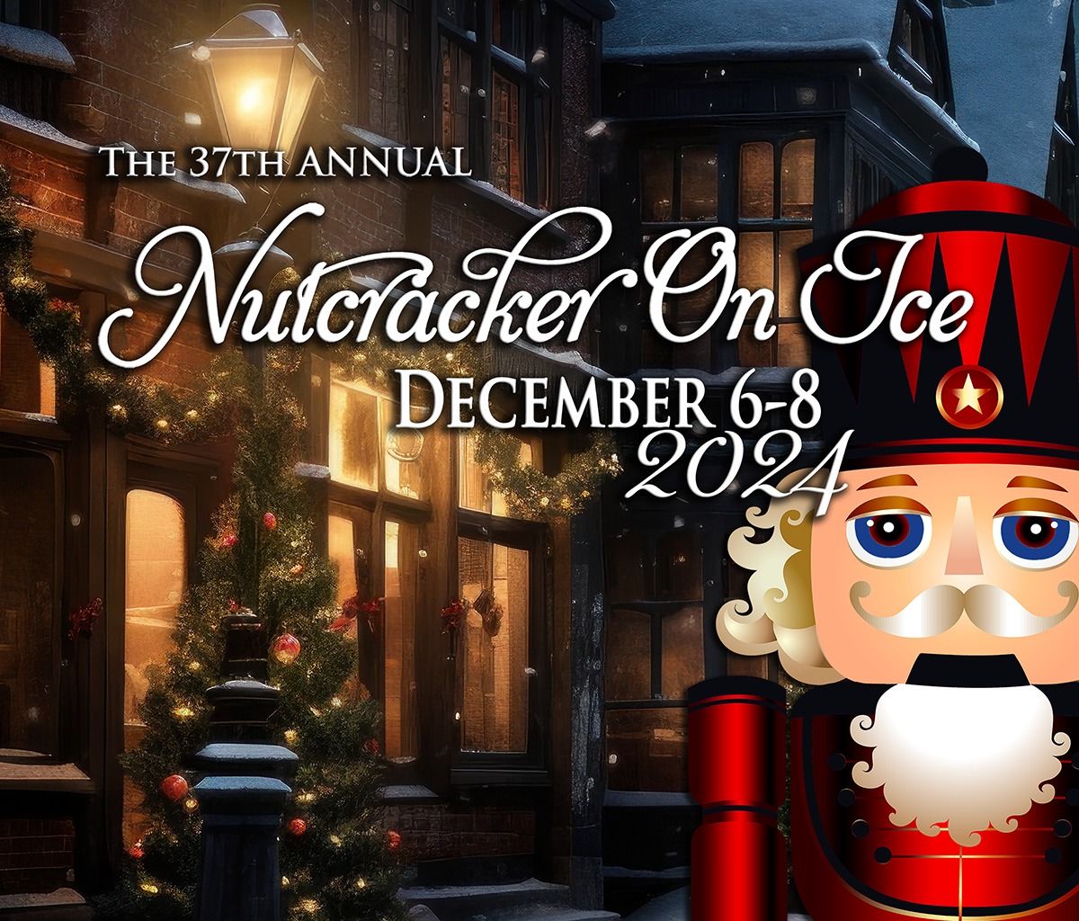 The 37th Annual Nutcracker On Ice