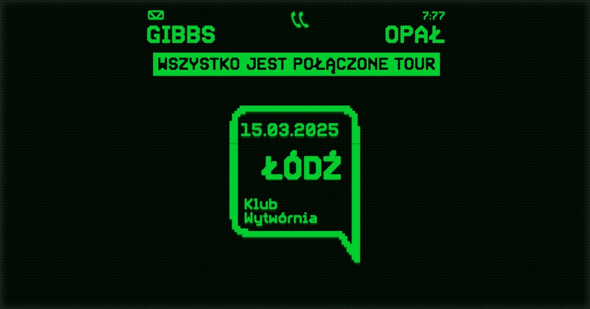 OPA\u0141 x GIBBS - WSZYSTKO JEST PO\u0141\u0104CZONE TOUR - \u0141\u00d3D\u0179