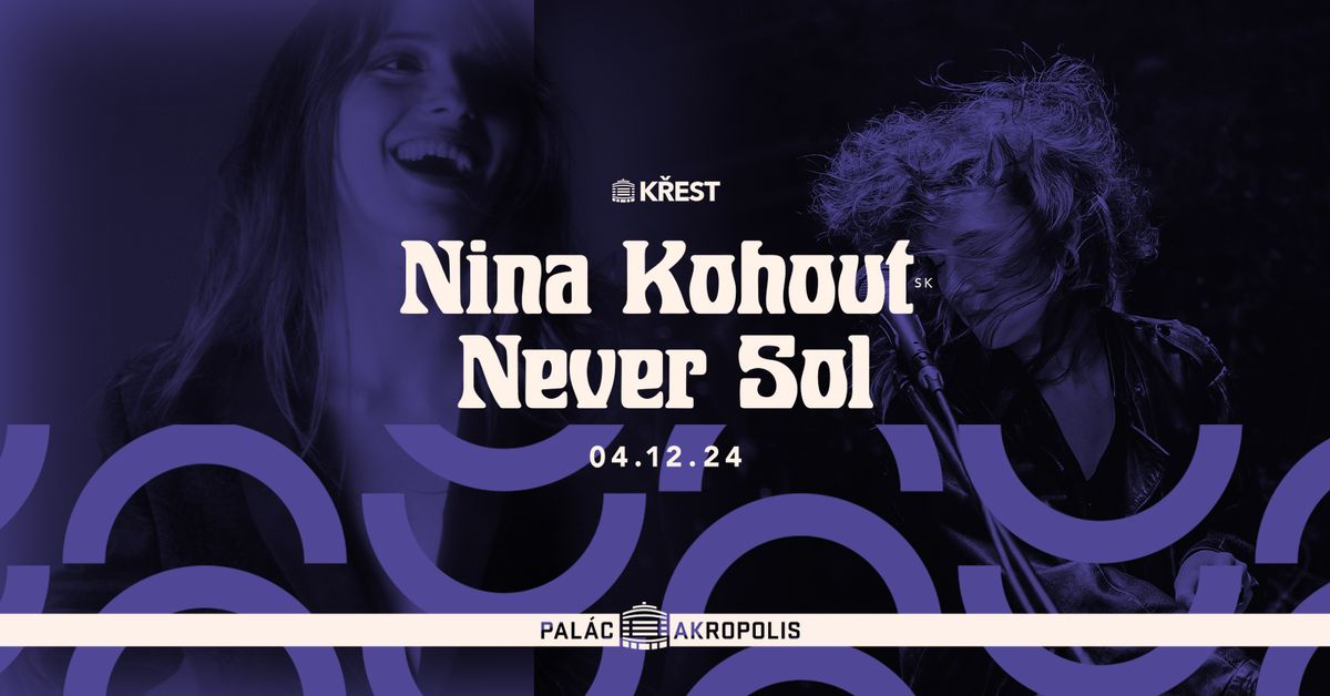  Nina Kohout (k\u0159est alba Gentle Autopsy) + Never Sol | Pal\u00e1c Akropolis