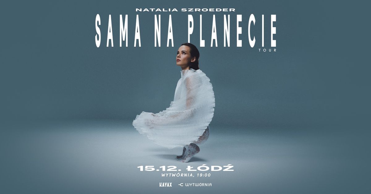 Natalia Szroeder \/ Sama na planecie - \u0141\u00f3d\u017a, Klub Wytw\u00f3rnia