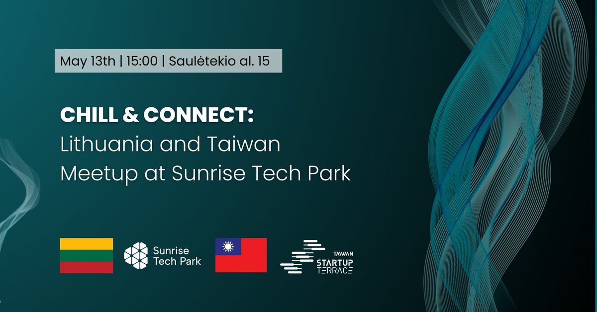 Chill & Connect: Lithuania and Taiwan Meetup at Sunrise Tech Park