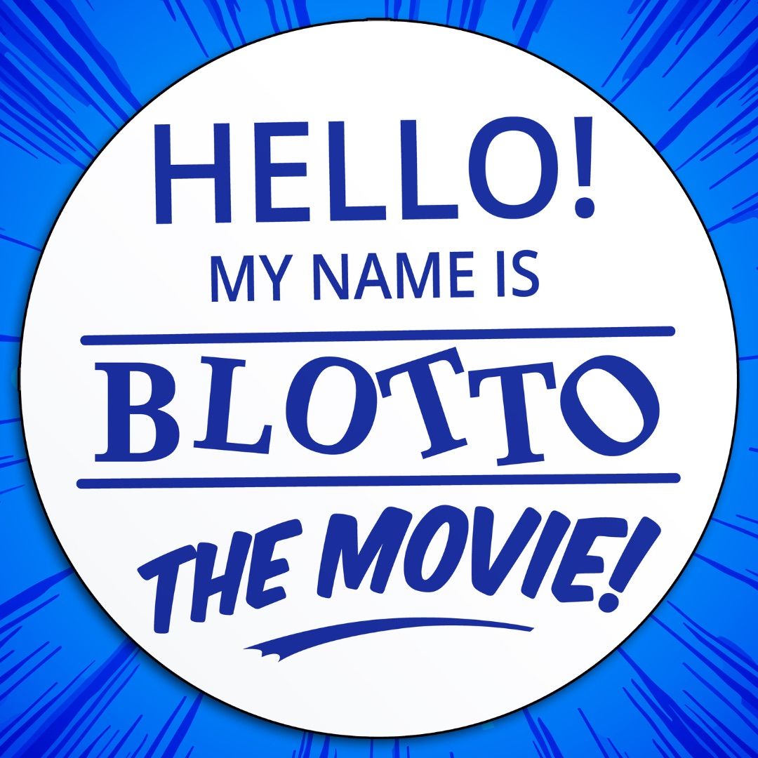 Hello My Name is Blotto: The Movie