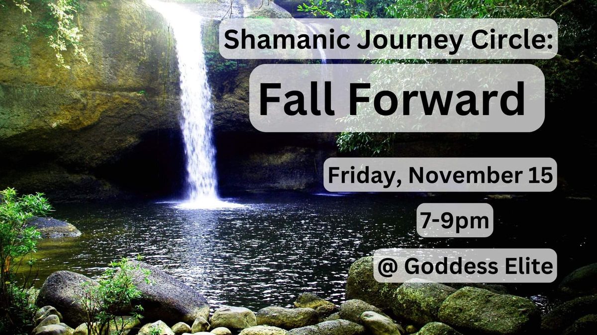 Shamanic Journey Circle: Fall Forward