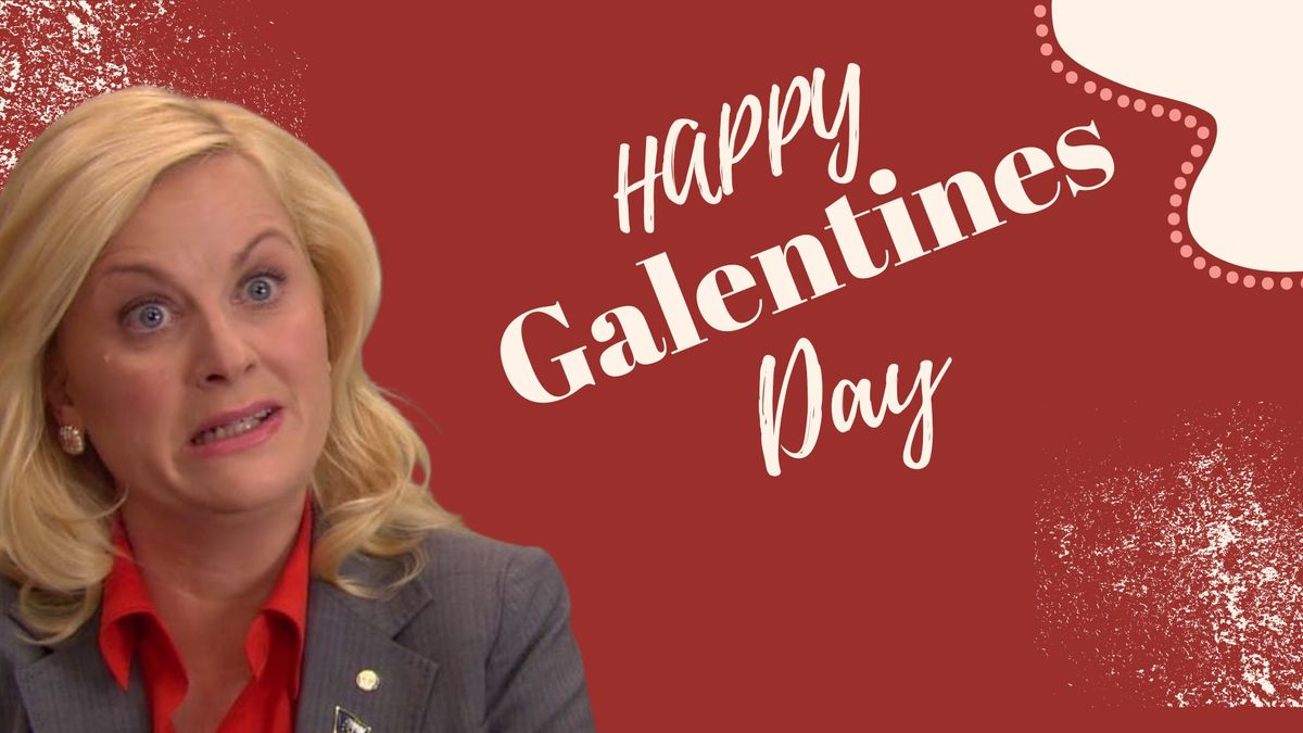 6th Annual Galentine's Day!