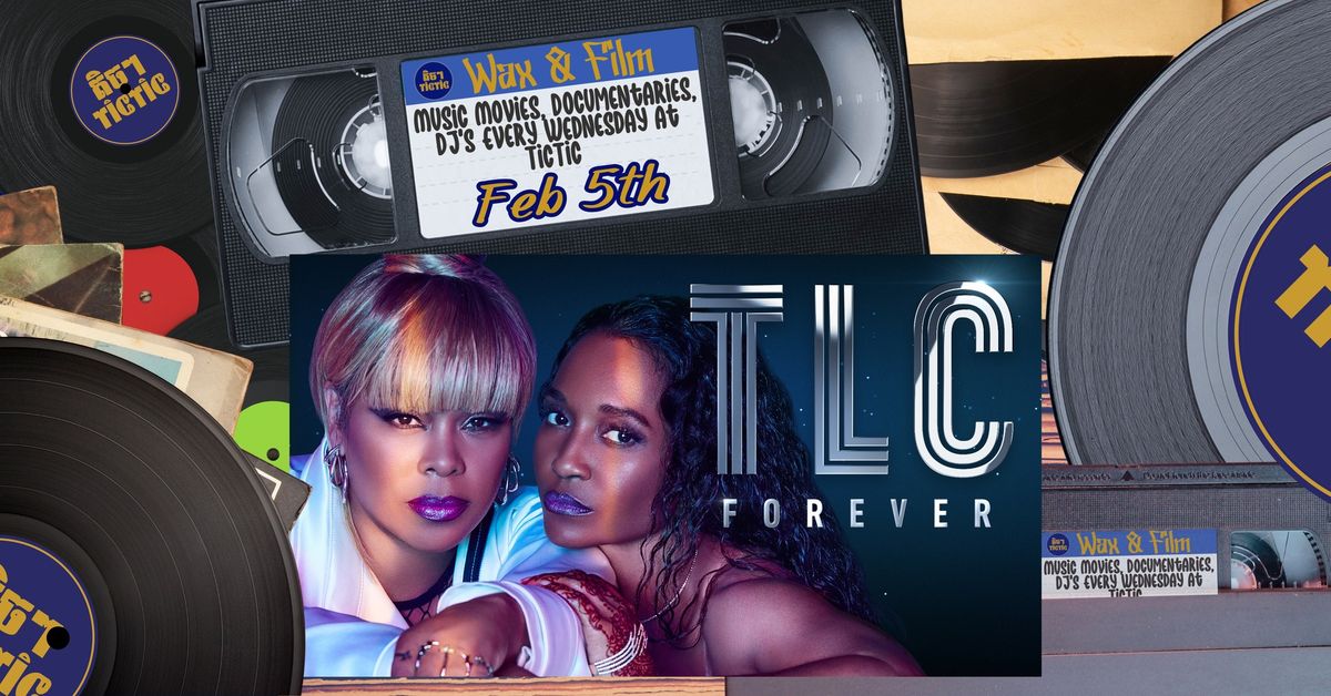 Wax & Film: TLC Forever