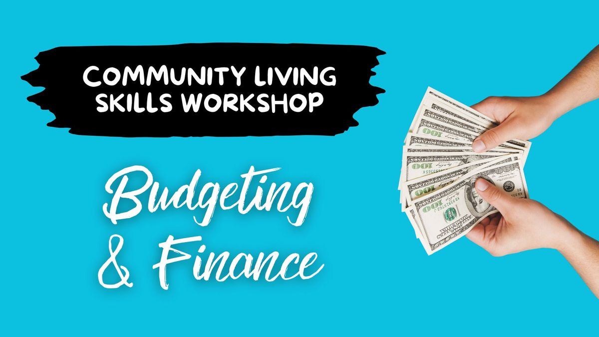 Budgeting & Finance Community Living Skills Workshop