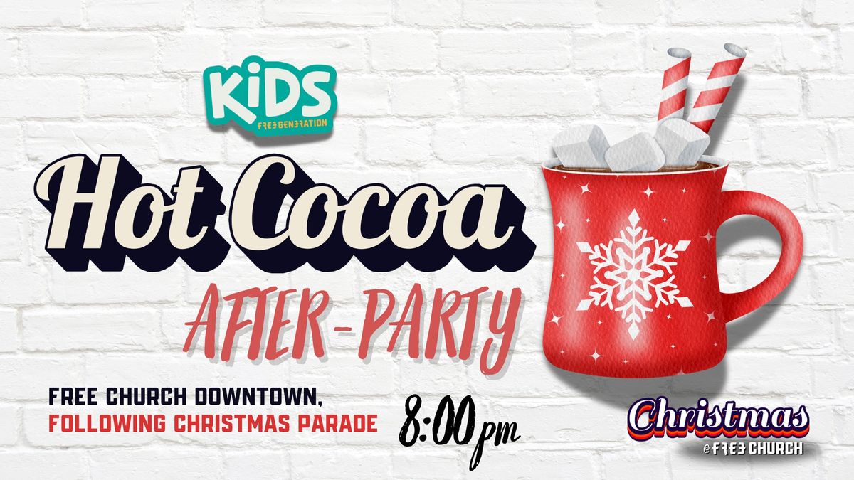 KIDS-FAMILY HOT COCOA CHRISTMAS PARADE AFTER-PARTY