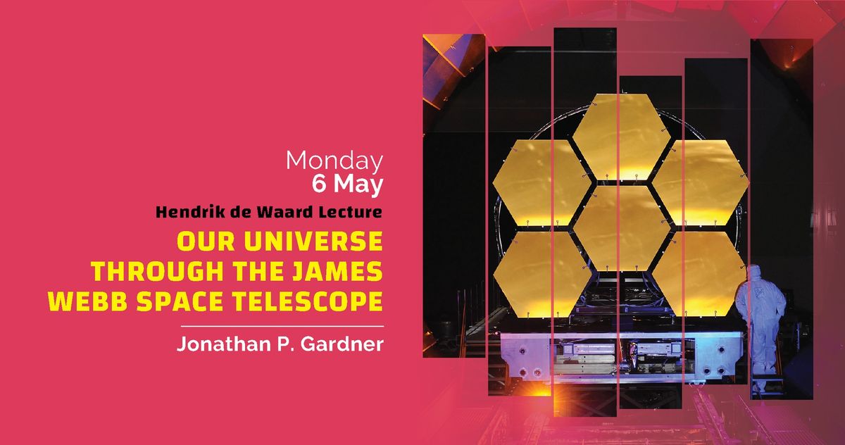 Hendrik de Waard Lecture | Our Universe Through the James Webb Space Telescope - Jonathan P. Gardner