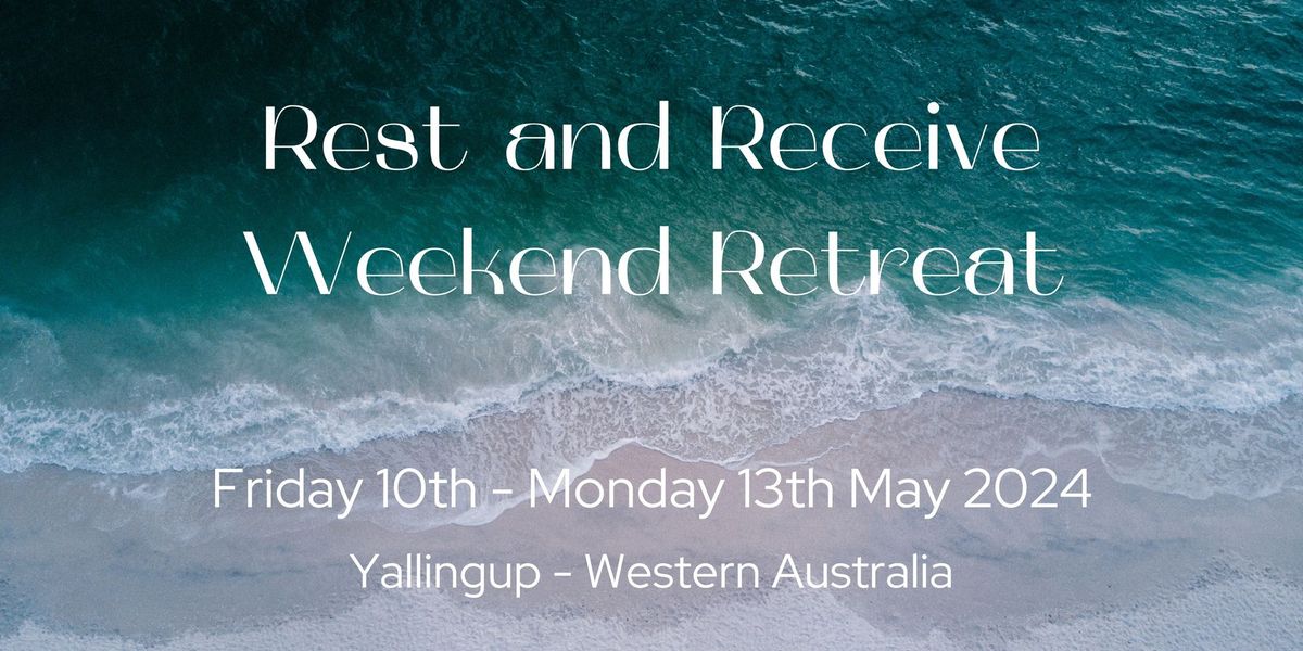 Rest and Receive Weekend Retreat