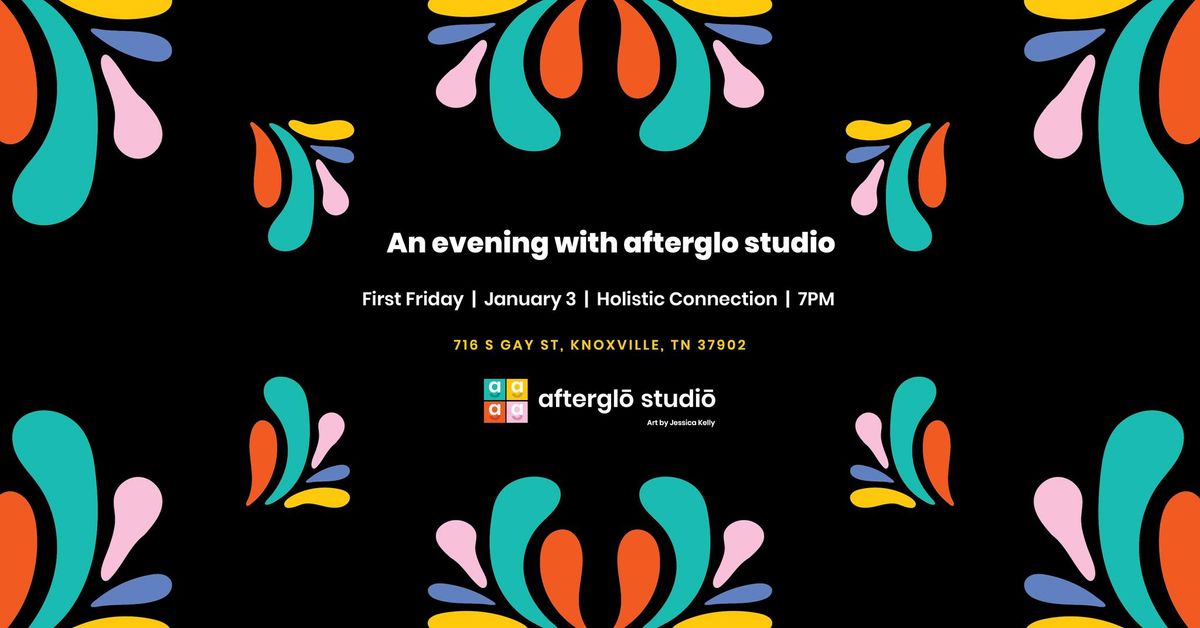 An Evening with Afterglo Studio | First Friday | January