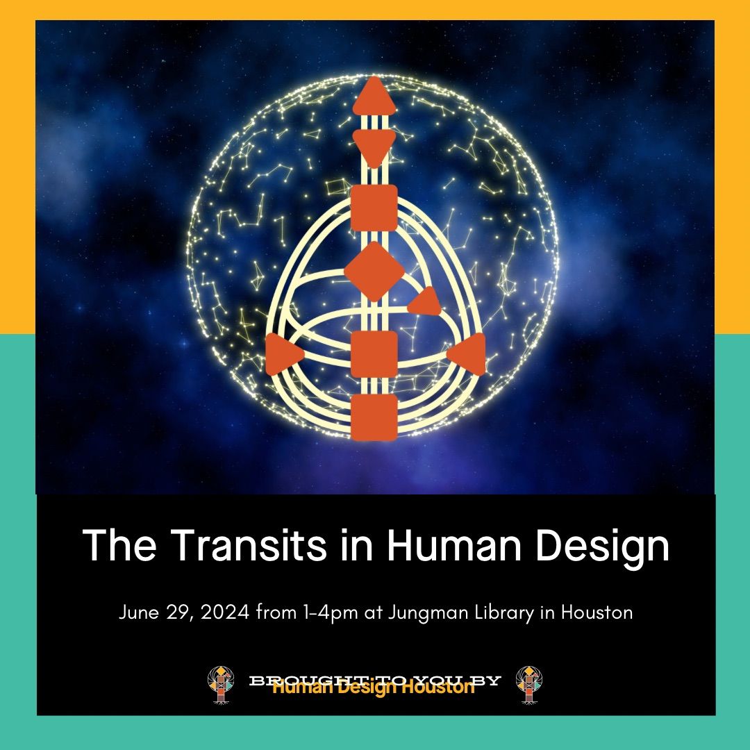 Human Design Houston: The Transits in Human Design