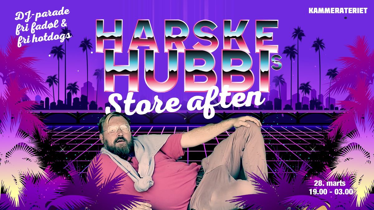 Harske Hubbis Store Aften p\u00e5 Kammerateriet