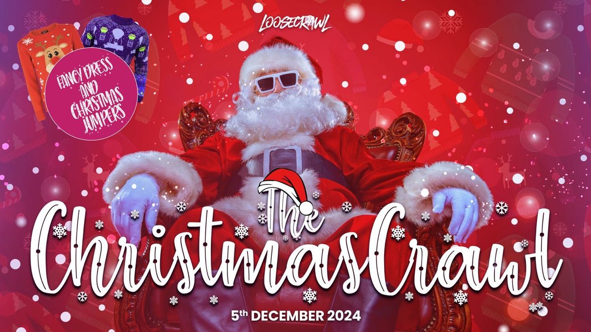 LOOSECRAWL PRESENTS THE CHRISTMAS CRAWL | 5th DECEMBER 2024