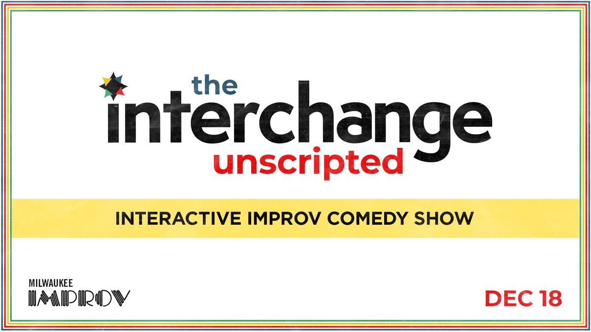 The Interchange: Unscripted at the Improv