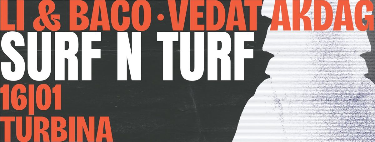 Surf N Turf \/ Li & Baco - Vedat Akdag \/ Turbina 