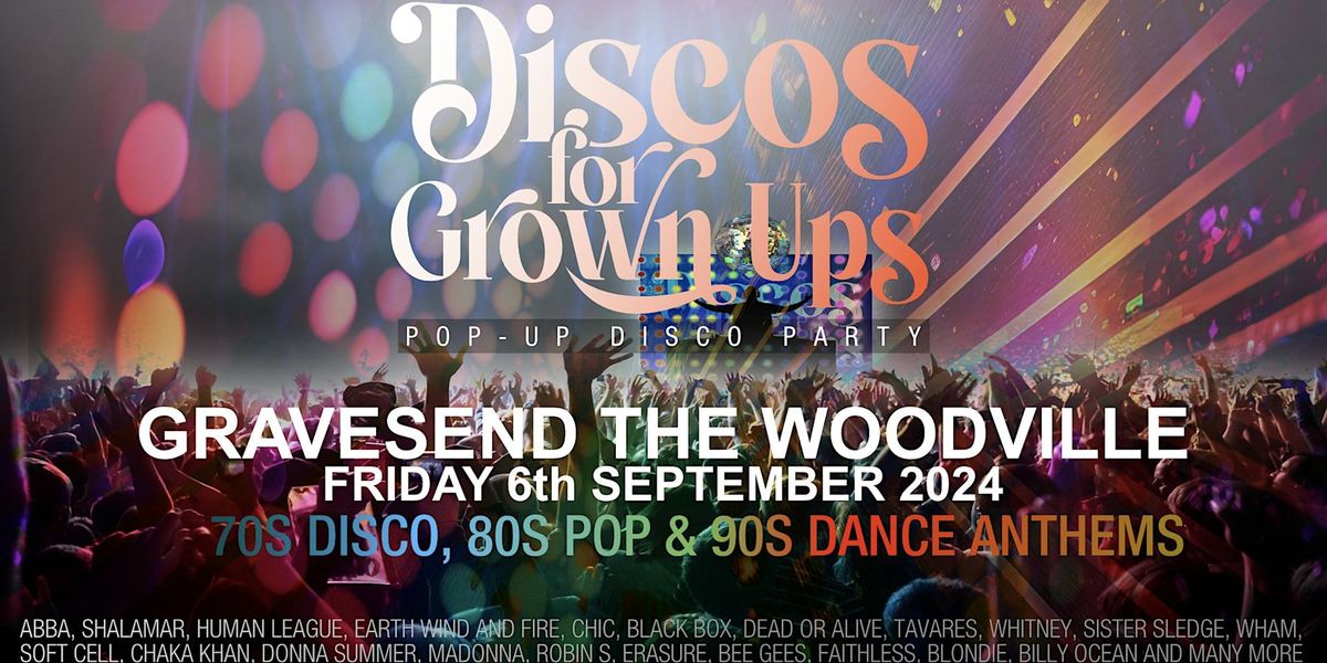 DISCOS FOR GROWN UPS pop-up 70s, 80s and 90s disco party GRAVESEND