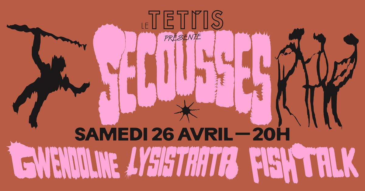 [Secousses #2] Lysistrata + Gwendoline + Fishtalk \u00b7 Le Tetris