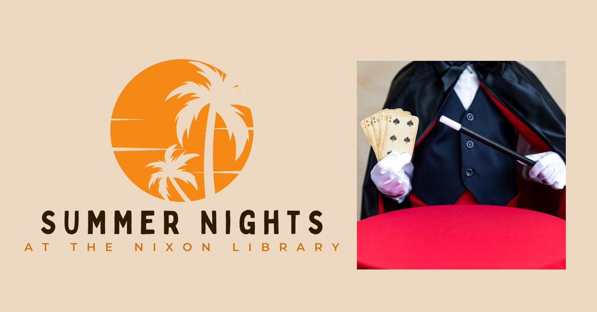 Summer Nights at the Nixon Library - A Night of Magic