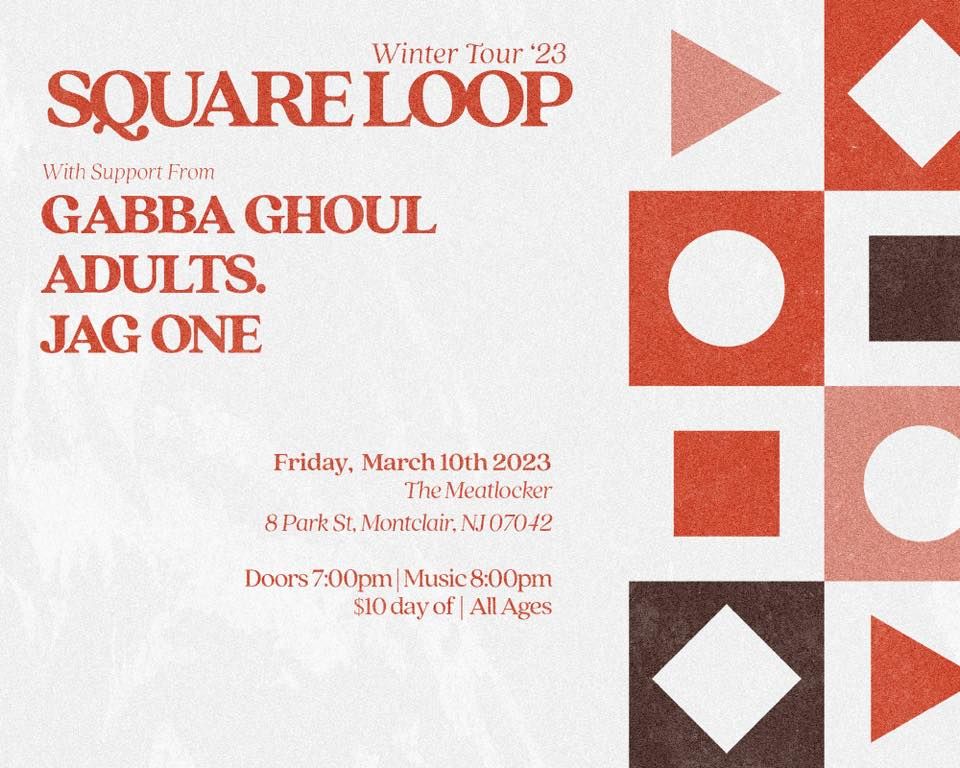 Square Loop\/ Gabba Ghoul\/ ADULTS.\/ Jag One at The Meatlocker