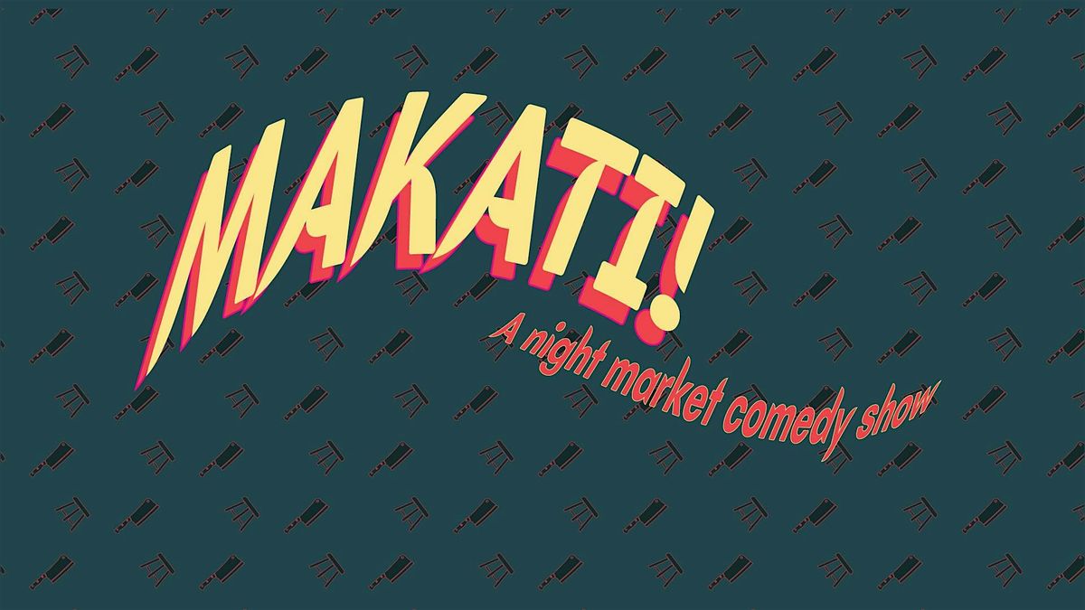 Makati!- A Night Market Comedy Show- 1 Year Anniversary