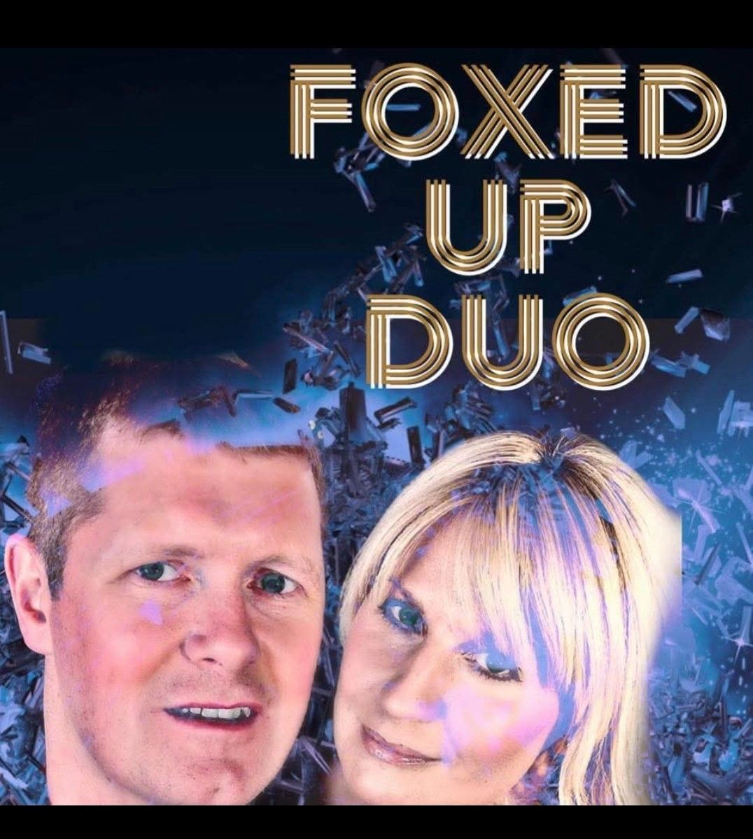 Foxed up duo FREE ENTRY