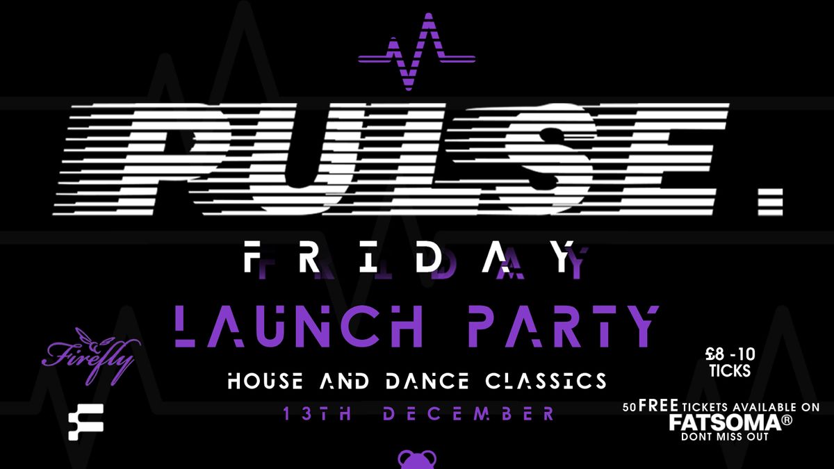 Pulse. Launch Party @ FireFly