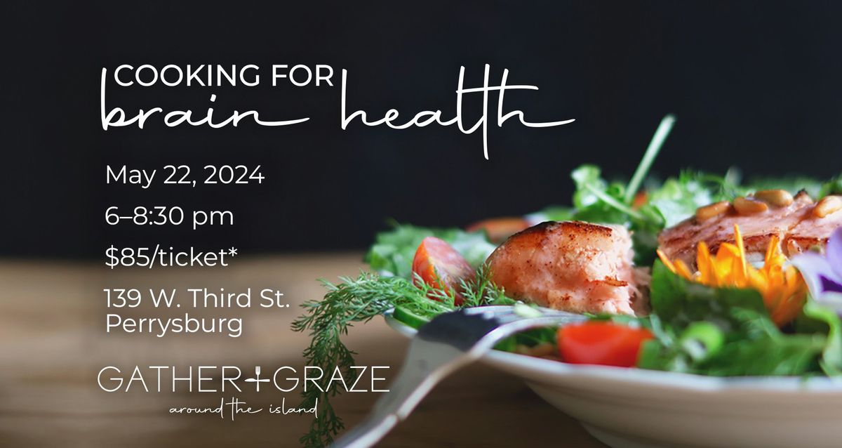 Cooking for Brain Health\u2014A Gather + Graze Cooking Experience