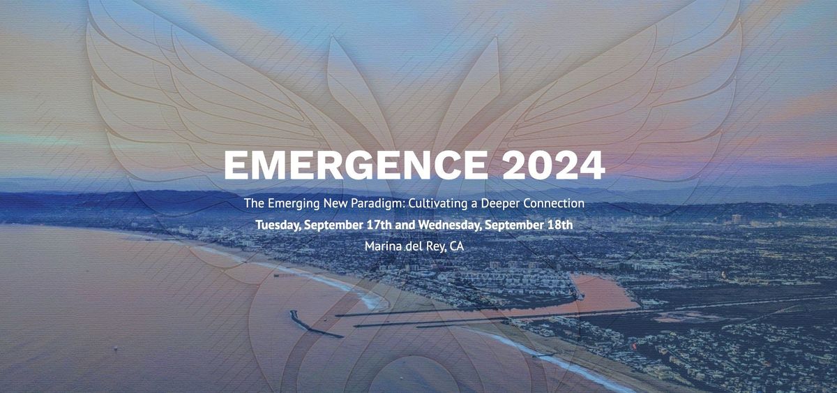 Emergence Conference 2024: The Emerging New Paradigm: Cultivating a Deeper Connection
