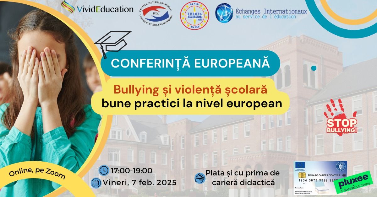 Conferin\u021b\u0103 european\u0103 online \u201eBullying \u0219i violen\u021b\u0103 \u0219colar\u0103 - bune practici la nivel european\u201d