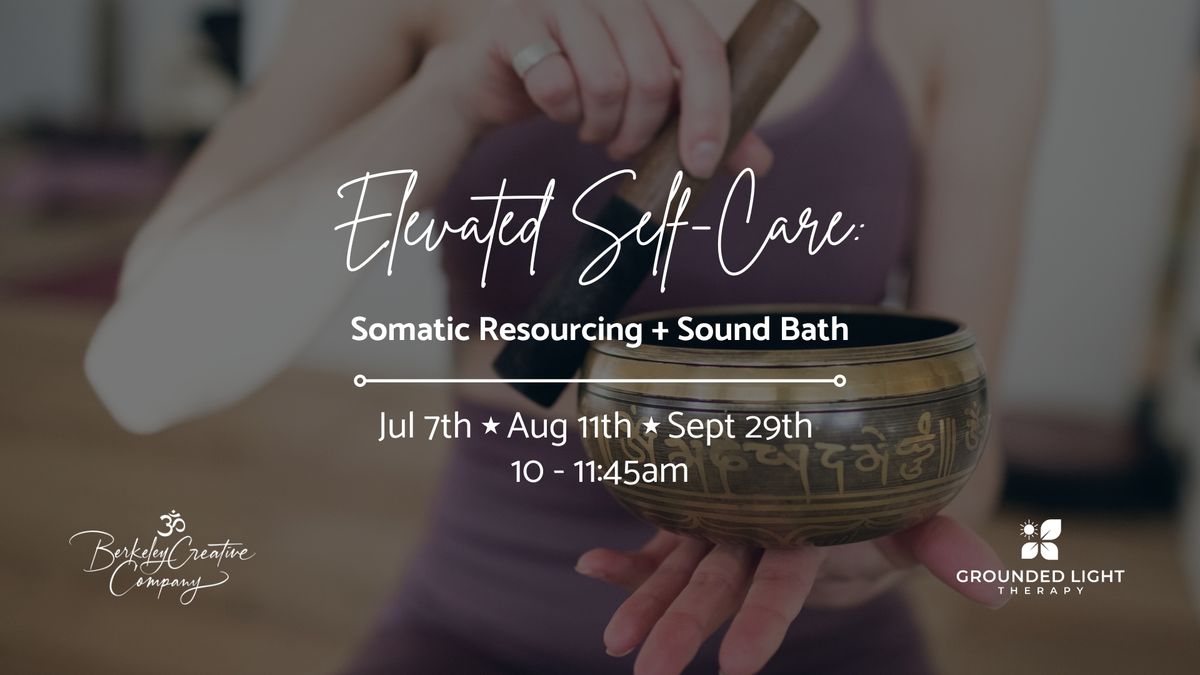 Elevated Self-Care: Somatic Resourcing & Sound Bath