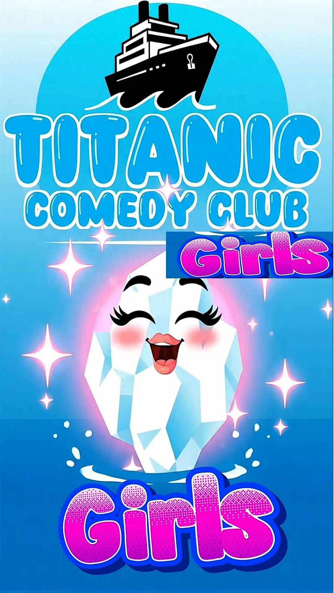 TITANIC GIRLS COMEDY CLUB