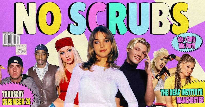 No Scrubs: 90s + Early 00s Boxing Day Party - Manchester 