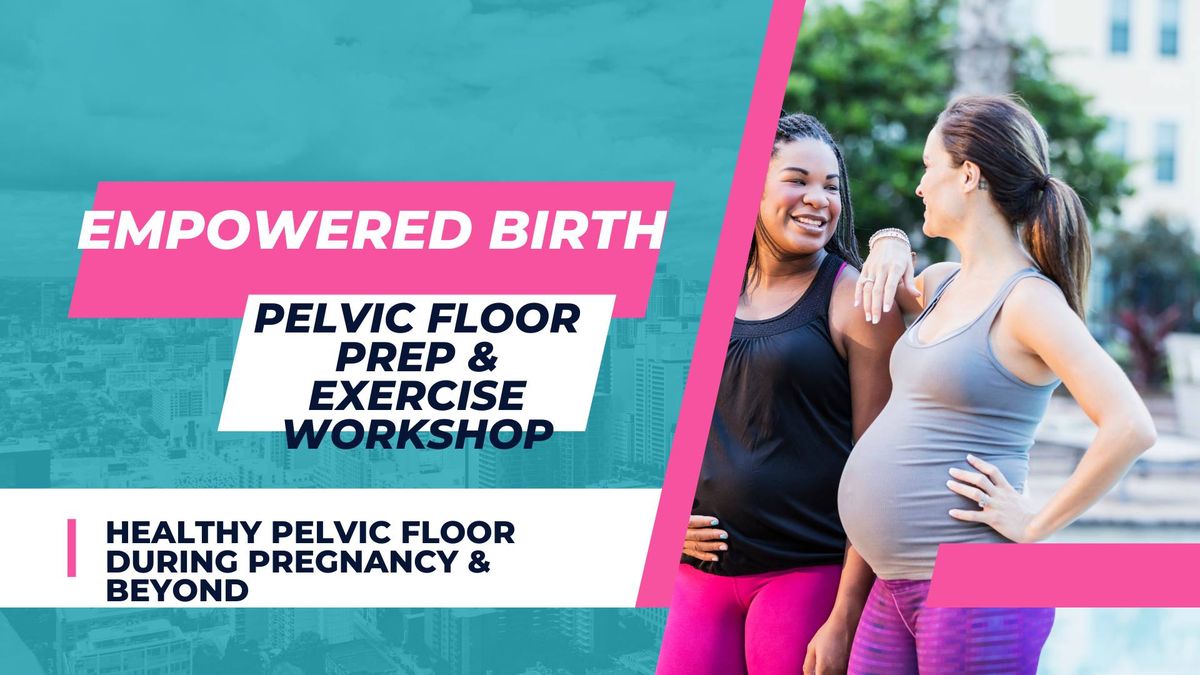 Empowered Birth: Healthy Pelvic Floor Workshop (downtown)