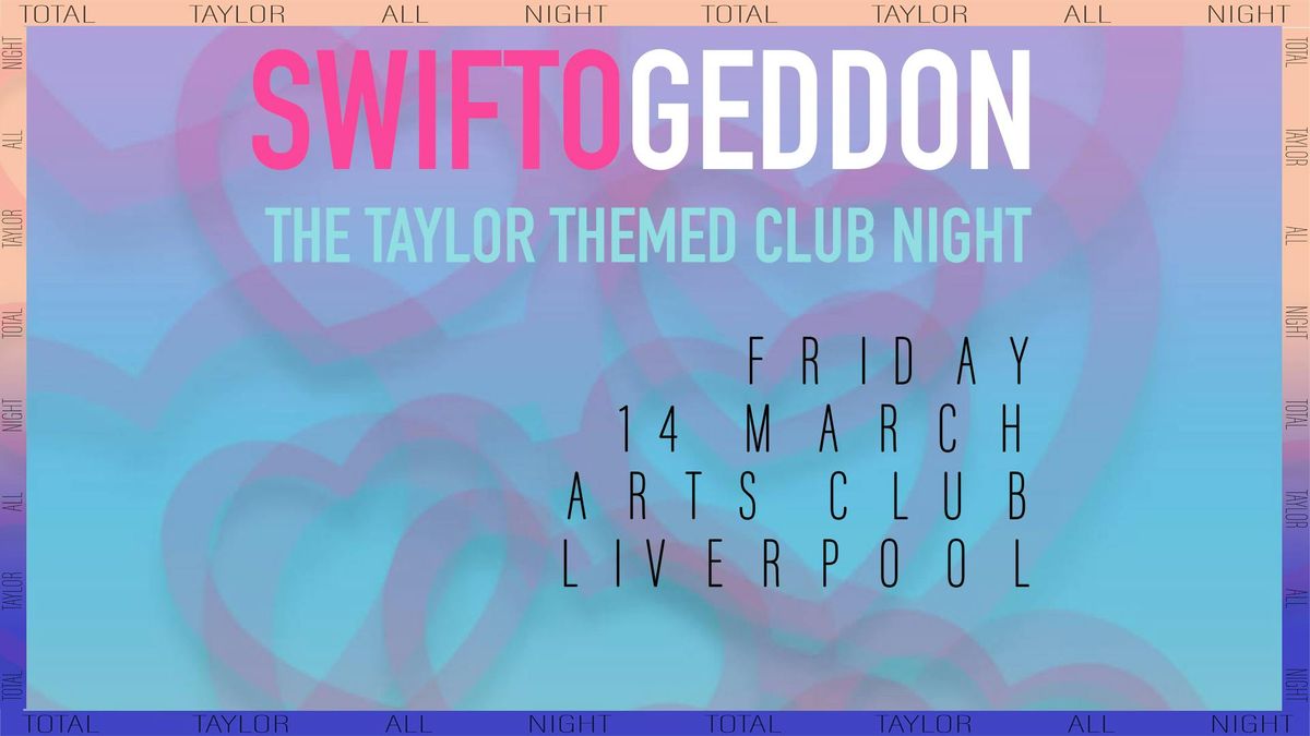 Swiftogeddon - The Taylor Themed Club Night