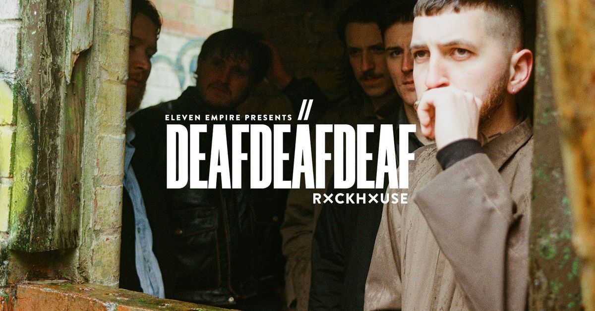 DEAFDEAFDEAF \u2022 Eleven Empire \u2022 Rockhouse Salzburg