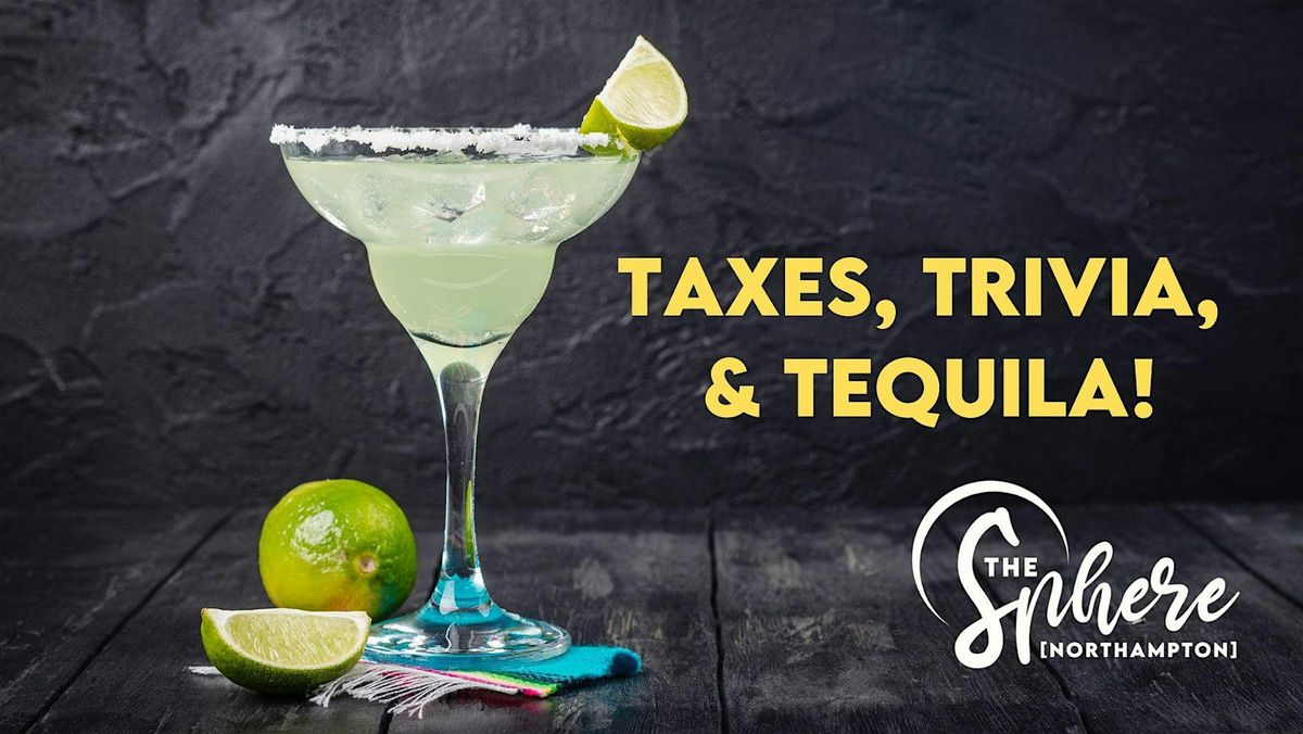 Taxes, Trivia, and Tequila