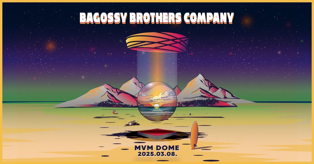 Bagossy Brothers Company \/\/ MVM Dome 2025