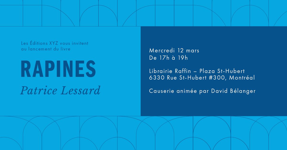 Lancement | Rapines par Patrice Lessard