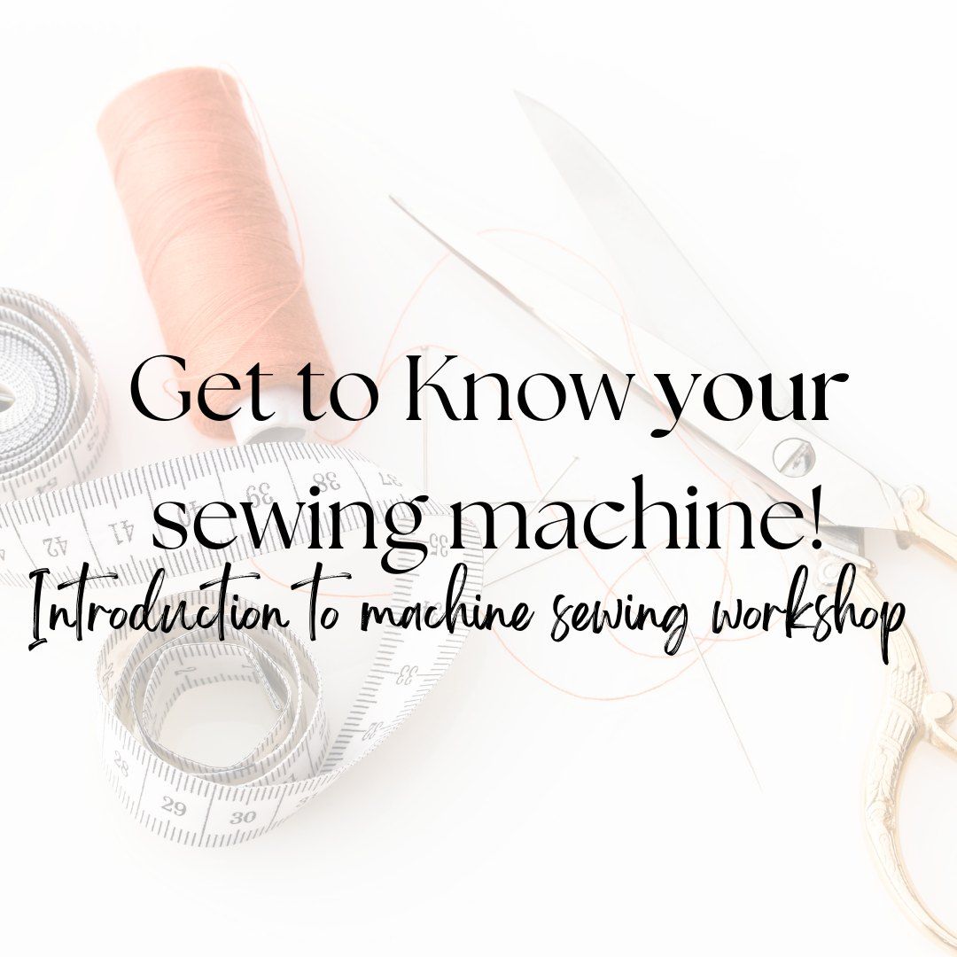 Sewing Class - Get to Know your sewing machine