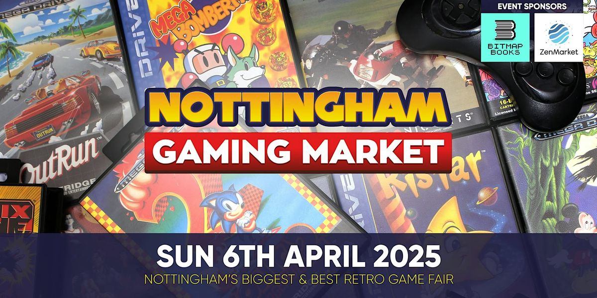 Nottingham Gaming Market - Sunday 6th April 2025