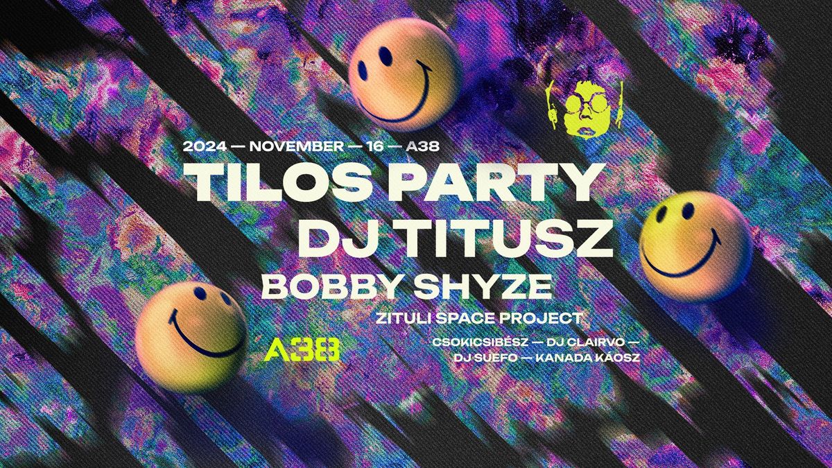 TILOS PARTY @ A38 \u2022 DJ Titusz \u2022 Bobby Shyze \u2022 zituli space project \u2022 \u00e9s sokan m\u00e1sok..