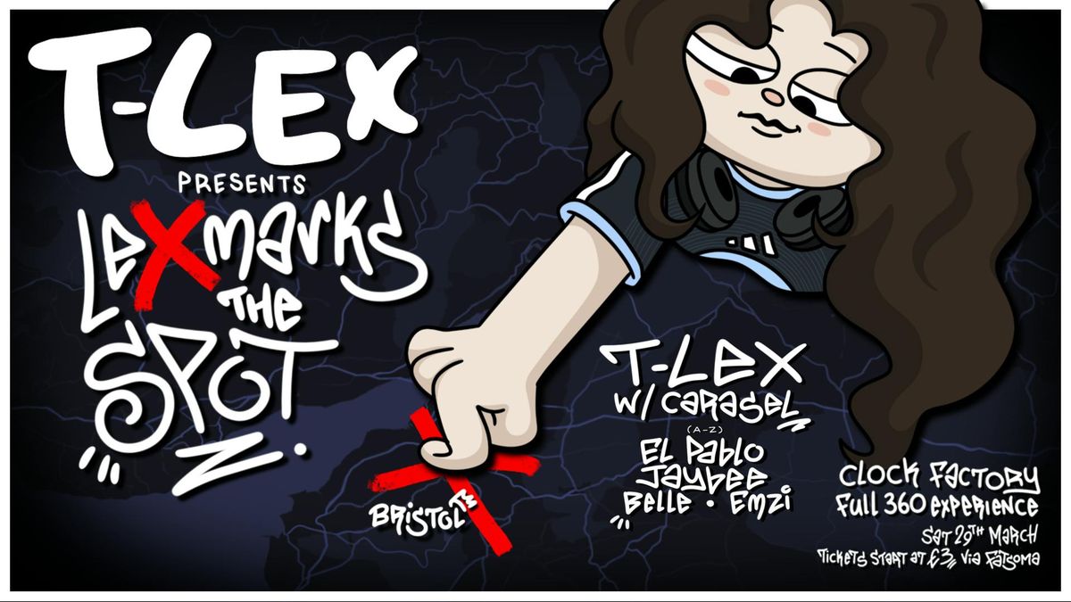 T-Lex Presents Lex Marks The Spot ft. Carasel, El Pablo, Jaybee + More