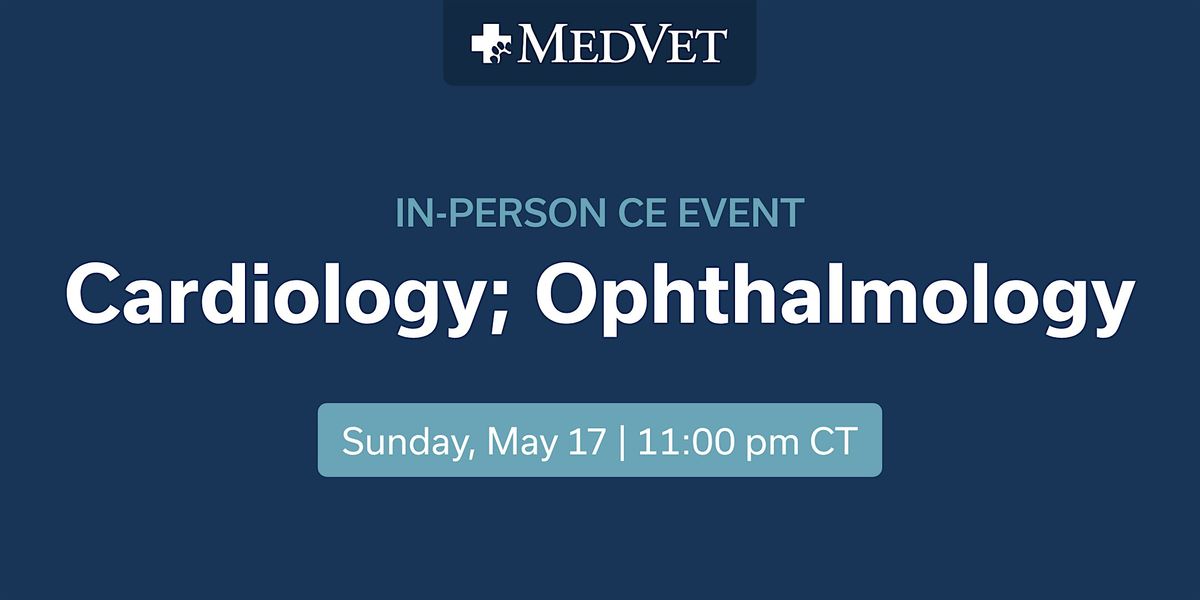 MedVet Chicago: Cardiology and Ophthalmology CE