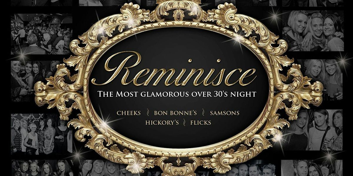 Reminisce - The most glamourous over 30s Soul and Classic House night