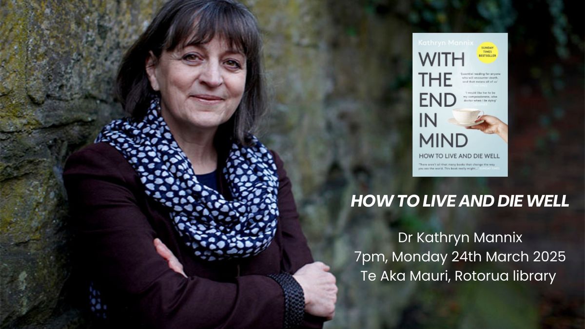 'With the end in mind' a conversation with Dr Kathryn Mannix