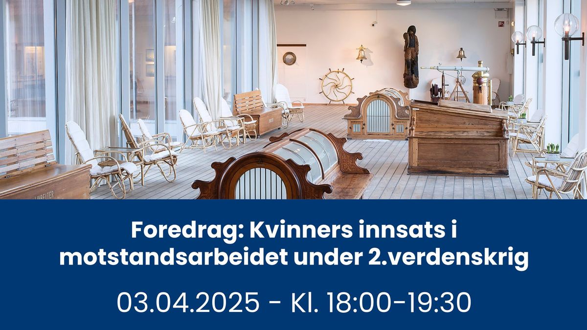 Foredrag: Kvinners innsats i motstandsarbeidet under 2.verdenskrig