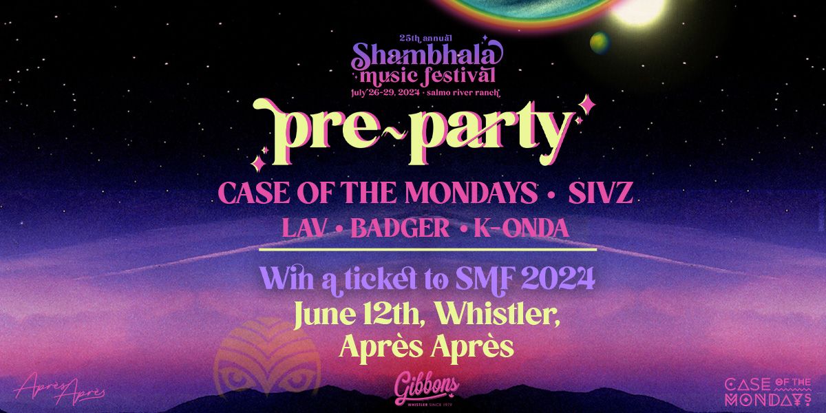 SHAMBHALA PRE-PARTY FT CASE OF THE MONDAYS & SIVZ + MORE