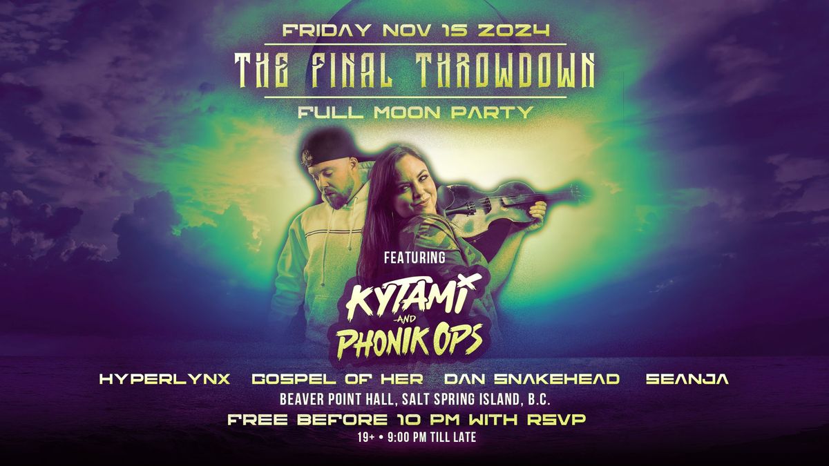 The Final Throwdown ***KYTAMI & PHONIK OPS*** PRIVATE EVENT